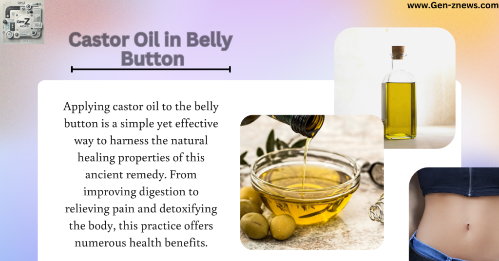 5 Surprising Benefits of Castor Oil in Belly Button