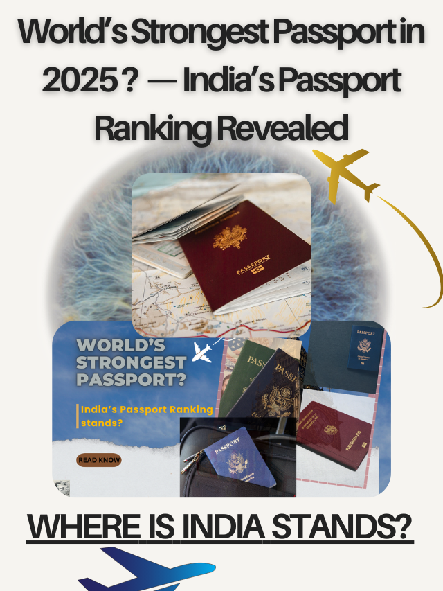 World’s Strongest Passport in 2025 — India’s