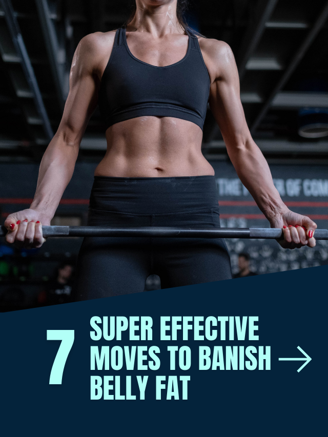 7 Super Effective Moves to Banish Belly Fat