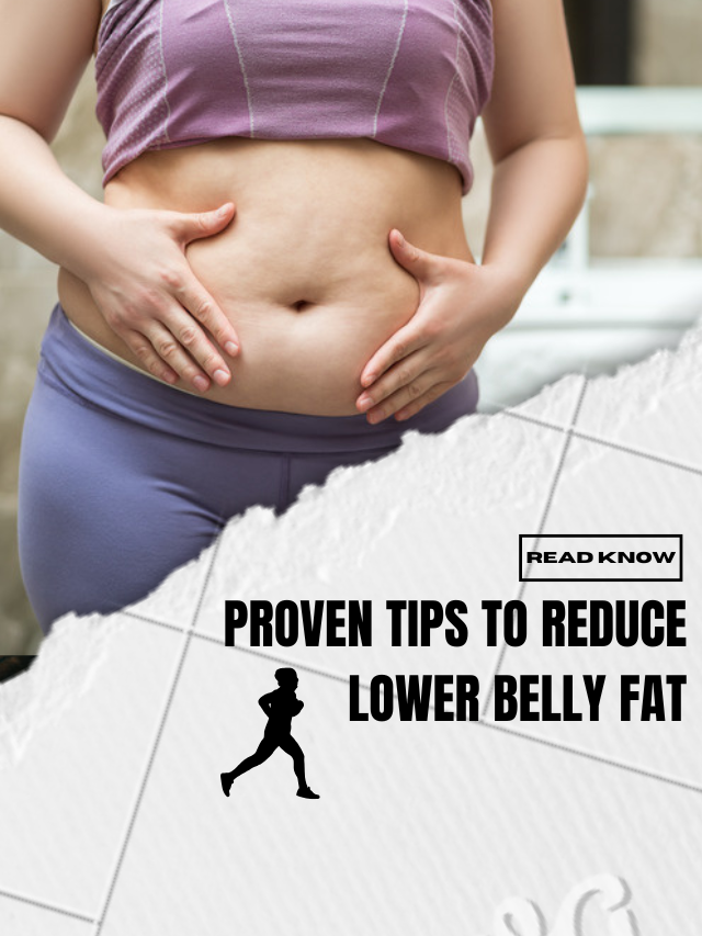 Proven Tips To Reduce Lower Belly Fat Fast