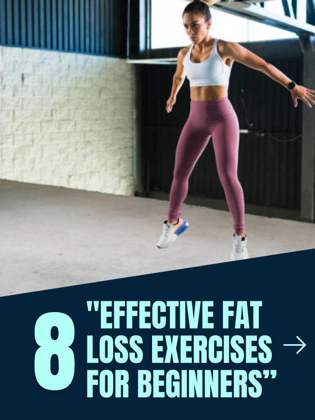 "8 Effective Fat Loss Exercises for Beginners”